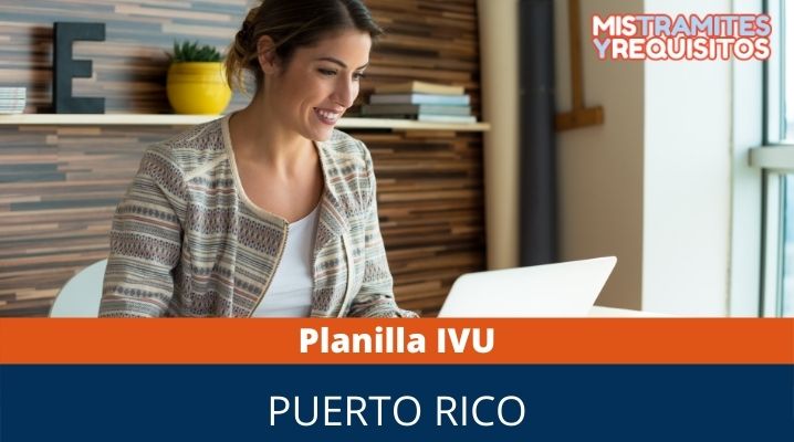 Planilla IVU: Planilla Mensual del Impuesto sobre Ventas y Uso. Puerto Rico