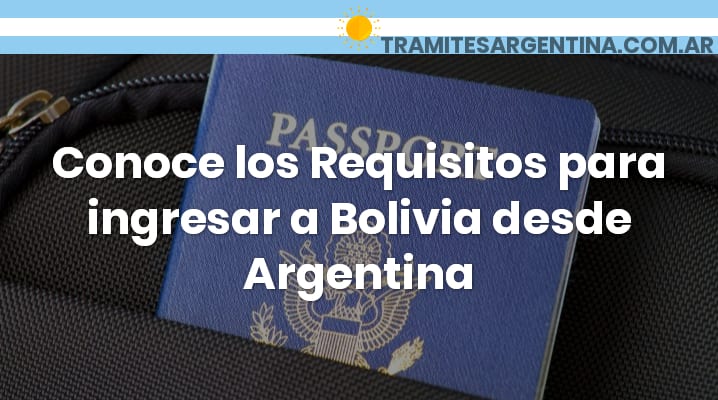 Requisitos para ingresar a Bolivia desde Argentina