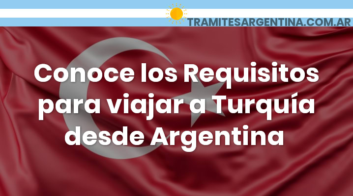 Requisitos para viajar a Turquia desde Argentina 