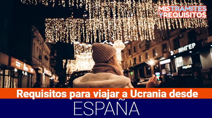 Descubre los Requisitos para viajar a Ucrania desde España