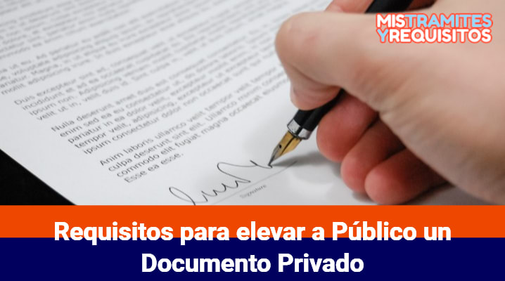 Conoce los Requisitos para elevar a Público un Documento Privado