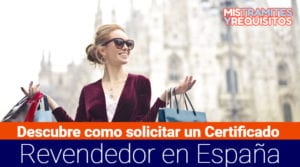 Descubre como solicitar un Certificado Revendedor en España