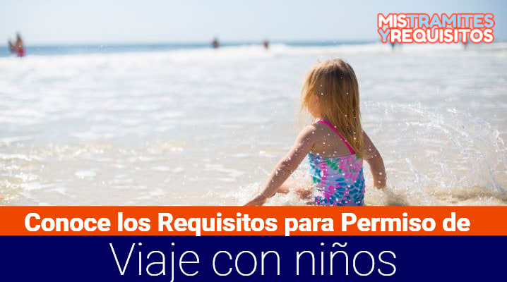 Conoce los Requisitos para Permiso de Viaje con niños