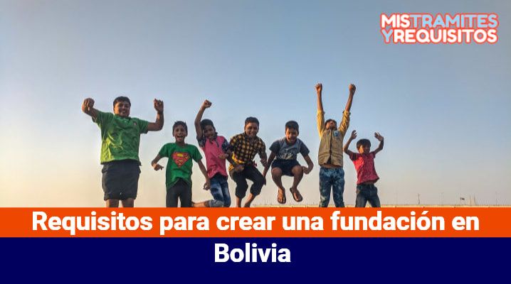 Requisitos para crear una fundación en Bolivia 