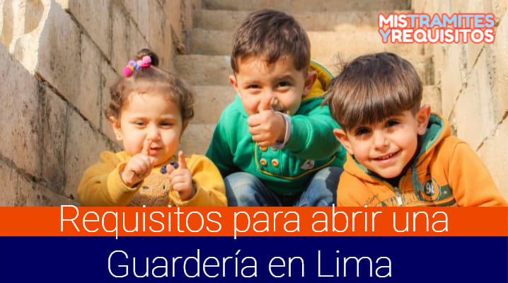 Conoce los Requisitos para abrir una Guardería en Lima