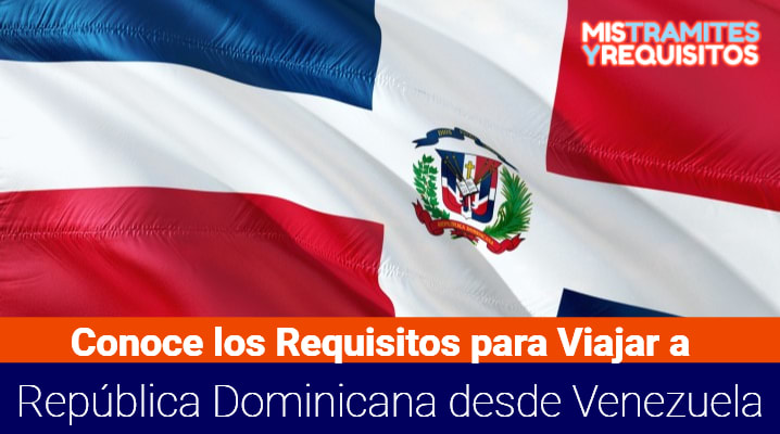 Requisitos para Viajar a República Dominicana desde Venezuela