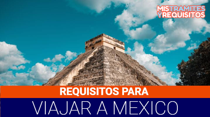 Requisitos para viajar a México 