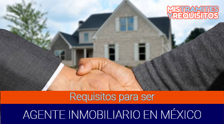 Requisitos para ser Agente Inmobiliario en México