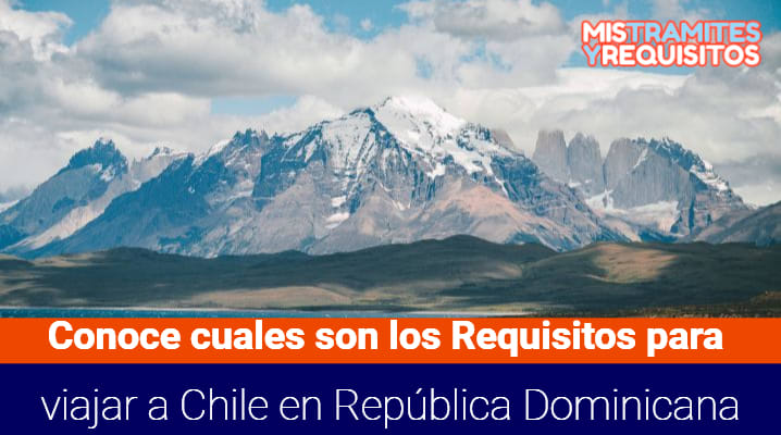  Requisitos para viajar a Chile 