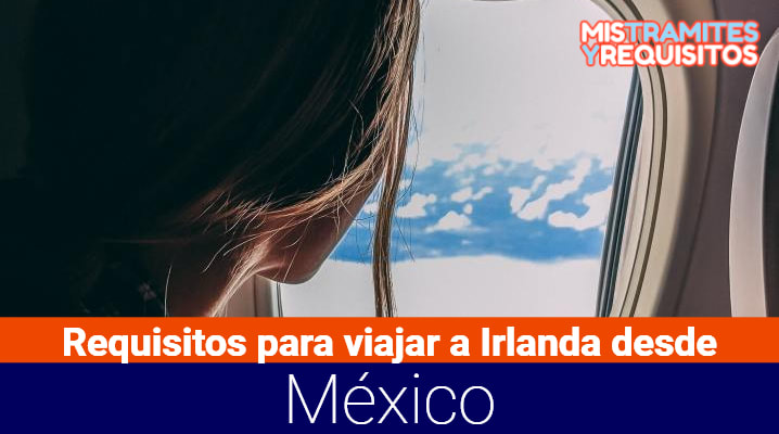 Requisitos para viajar a Irlanda desde México