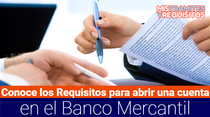 Requisitos para abrir una cuenta en el Banco Mercantil
