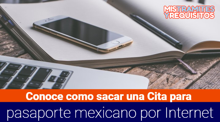 Conoce como sacar una Cita para pasaporte mexicano por Internet
