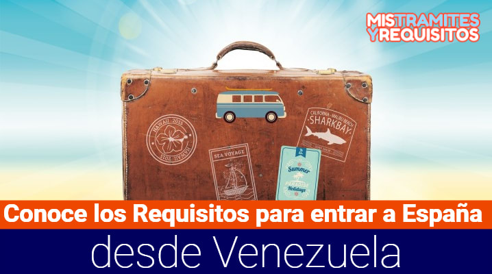 Conoce los Requisitos para entrar a España desde Venezuela