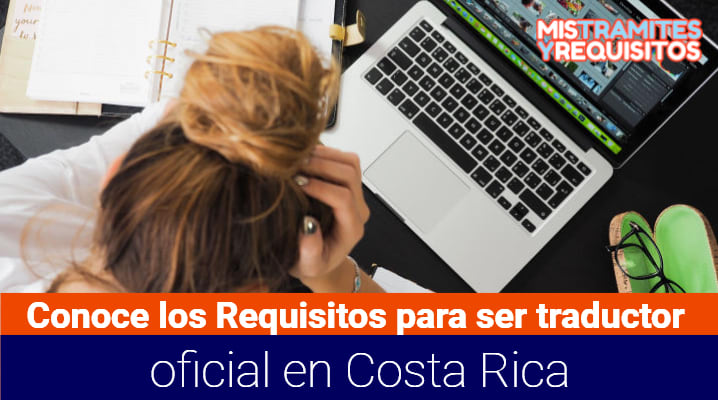 Conoce los Requisitos para ser traductor oficial en Costa Rica