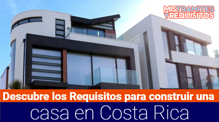 Descubre los Requisitos para construir una casa en Costa Rica