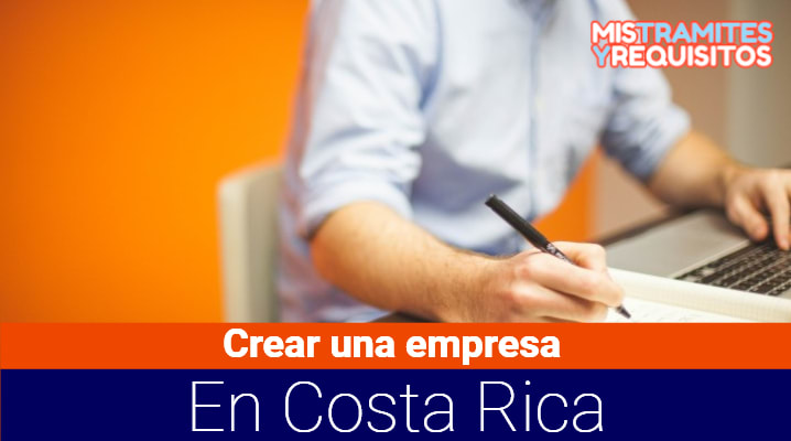 Requisitos para crear una empresa en Costa Rica 			
