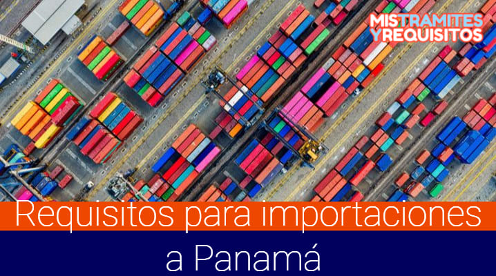 Requisitos para importaciones a Panamá 