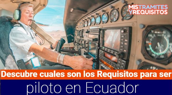 Requisitos para ser piloto en Ecuador 			 			