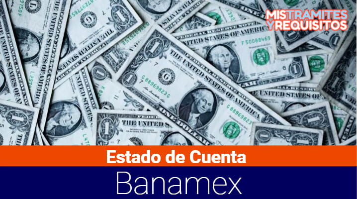 Estado de Cuenta Banamex: Cómo sacarlo, su consulta y que es Afore Banamex