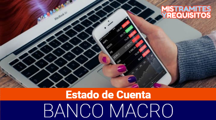 Estado de Cuenta Banco Macro: Cómo consultarlo, cómo descargar mi Estado de Cuenta Banco Macro y beneficios