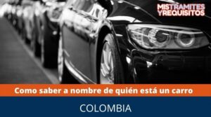 como saber a nombre de quien está un carro en Colombia